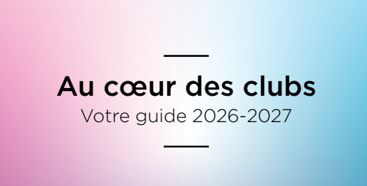 Au cœur des clubs votre guide 2026-2027