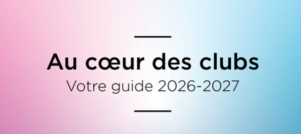 Au cœur des clubs votre guide 2026-2027